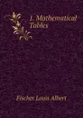 1. Mathematical Tables - Fischer Louis Albert