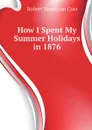 How I Spent My Summer Holidays in 1876 - Cust Robert Needham