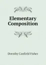 Elementary Composition - Fisher Dorothy Canfield