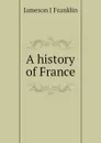 A history of France - Jameson J Franklin