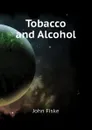 Tobacco and Alcohol - John Fiske