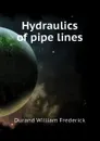 Hydraulics of pipe lines - Durand William Frederick