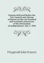 Oration delivered before the City Council and citizens of Boston on the one hundred and twentieth anniversary of the Declaration of Independence, July 4, 1896 - Fitzgerald John Francis