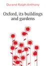 Oxford, its buildings and gardens - Durand Ralph Anthony