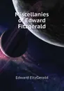 Miscellanies of Edward Fitzgerald - Fitzgerald Edward