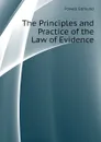 The Principles and Practice of the Law of Evidence - Powell Edmund