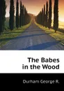 The Babes in the Wood - Durham George R.