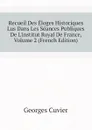 Recueil Des Eloges Historiques Lus Dans Les Seances Publiques De L.institut Royal De France, Volume 2 (French Edition) - Cuvier Georges