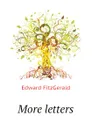 More letters - Fitzgerald Edward