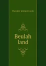 Beulah land - Theodore L. Cuyler