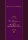 The life, times and cotemporaries of Lord Cloncurry - Fitzpatrick William John