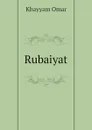 Rubaiyat - Khayyam Omar