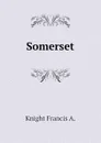 Somerset - Knight Francis A.