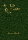 Life in India - Dutton Charles