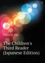 The Children.s Third Reader (Japanese Edition) - Ellen M. Cyr