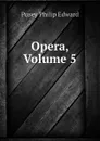 Opera, Volume 5 - Pusey Philip Edward