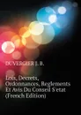 Lois, Decrets, Ordonnances, Reglements Et Avis Du Conseil S.etat (French Edition) - DUVERGIER J. B.