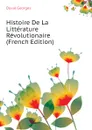 Histoire De La Litterature Revolutionaire - Duval Georges