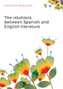 The relations between Spanish and English literature - Fitzmaurice-Kelly James