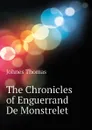 The Chronicles of Enguerrand De Monstrelet - Johnes Thomas