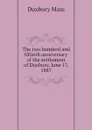 The two hundred and fiftieth anniversary of the settlement of Duxbury, June 17, 1887 - Duxbury Mass