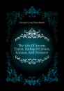 The Life Of Jeremy Taylor, Bishop Of Down, Connor, And Dromore - George Long Duyckinck