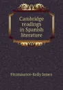 Cambridge readings in Spanish literature - Fitzmaurice-Kelly James