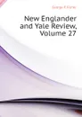 New Englander and Yale Review, Volume 27 - George P. Fisher