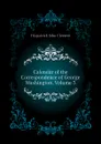 Calendar of the Correspondence of George Washington, Volume 3 - Fitzpatrick John Clement