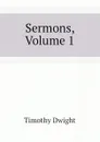 Sermons, Volume 1 - Dwight Timothy