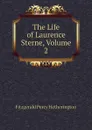 The Life of Laurence Sterne, Volume 2 - Fitzgerald Percy Hetherington