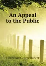 An Appeal to the Public - Fitzgerald George Robert