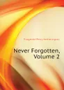 Never Forgotten, Volume 2 - Fitzgerald Percy Hetherington