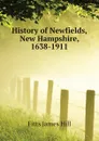 History of Newfields, New Hampshire, 1638-1911 - Fitts James Hill