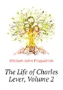 The Life of Charles Lever, Volume 2 - Fitzpatrick William John