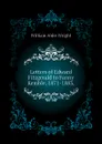 Letters of Edward Fitzgerald to Fanny Kemble, 1871-1883, - Wright William Aldis