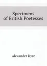 Specimens of British Poetesses - Dyce Alexander
