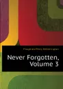 Never Forgotten, Volume 3 - Fitzgerald Percy Hetherington