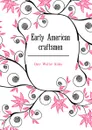 Early American craftsmen - Dyer Walter Alden