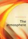 The atmosphere - Flammarion Camille