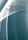 Academic unity, being the substance of a general dissertation contained in the Privileges of the University of Cambridge - Dyer George