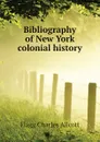 Bibliography of New York colonial history - Flagg Charles Allcott