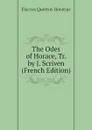 The Odes of Horace, Tr. by J. Scriven (French Edition) - Flaccus Quintus Horatius