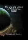 The Life and Letters of Washington Allston - Flagg Jared Bradley