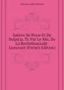 Satires De Perse Et De Sulpicia, Tr. Par Le Mis. De La Rochefoucauld-Liancourt (French Edition) - Flaccus Aulus Persius