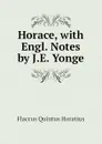 Horace, with Engl. Notes by J.E. Yonge - Flaccus Quintus Horatius
