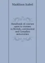 Handbook of courses open to women in British, continental and Canadian universities - Maddison Isabel