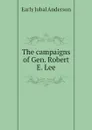 The campaigns of Gen. Robert E. Lee - Early Jubal Anderson