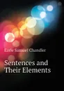 Sentences and Their Elements - Earle Samuel Chandler