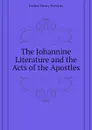 The Johannine Literature and the Acts of the Apostles - Forbes Henry Prentiss